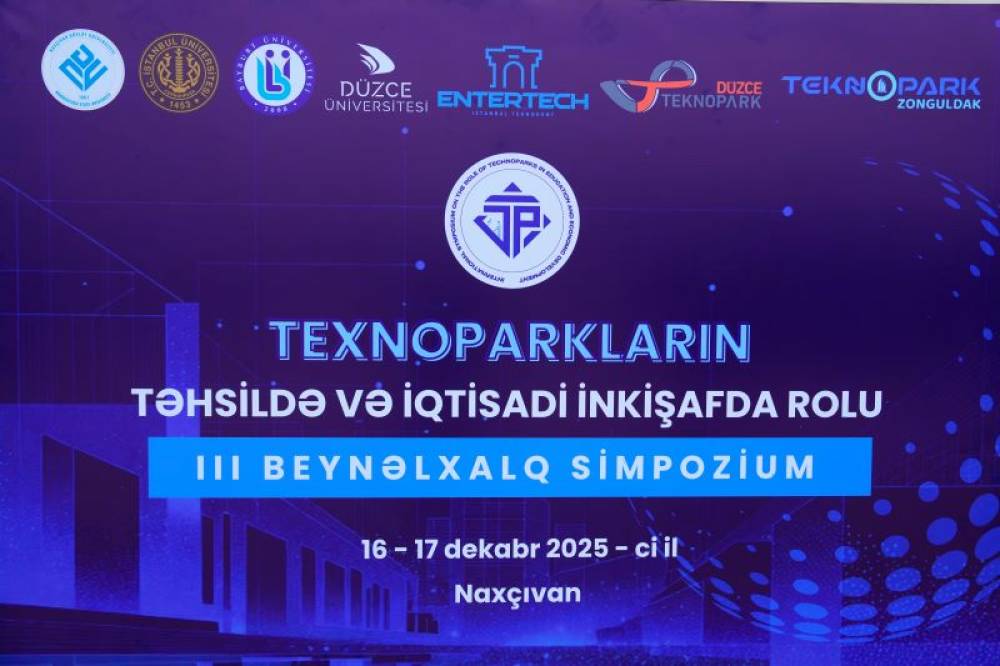 Naxçıvan Dövlət Universitetində “Texnoparkların təhsildə və iqtisadi inkişafda rolu” mövzusunda III Beynəlxalq Simpozium keçirilib